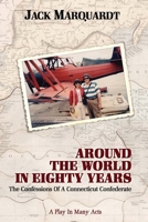 Around the World in Eighty Years : Confessions of a Connecticut Confederate 1947660330 Book Cover