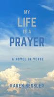 My Life Is A Prayer: A Novel in Verse 1737011611 Book Cover