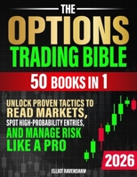 The Options Trading Bible [50 in 1]: Unlock Proven Tactics to Read Markets, Spot High-Probability Entries, and Manage Risk Like a Pro. For Beginners Seeking Clarity, Confidence, and Consistent Profits B0FRN7NFX5 Book Cover