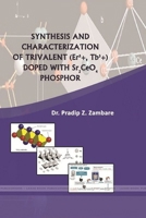 "SYNTHESIS AND CHARACTERIZATION OF TRIVALENT (Er3+, Tb3+) DOPED WITH Sr2CeO4 PHOSPHOR" 1365736016 Book Cover