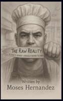The Raw Reality: A Chef's Honest Struggle Behind The Meal B0FR13JVPF Book Cover