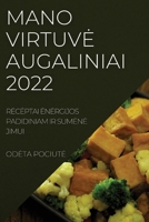 Mano Virtuve Augaliniai 2022: Receptai Energijos Padidiniam IR Sumene Jimui 1837522103 Book Cover