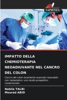 IMPATTO DELLA CHEMIOTERAPIA NEOADIUVANTE NEL CANCRO DEL COLON: Cancro del colon localmente avanzato resecabile non metastatico: uno studio prospettico randomizzato 6205868695 Book Cover