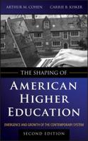 The Shaping of American Higher Education: Emergence and Growth of the Contemporary System 0787910295 Book Cover