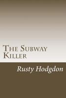 The Subway Killer 2nd Edition 1477614613 Book Cover