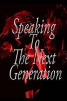 Speaking to the Next Generation : Poetic Knight Inc 1519243596 Book Cover