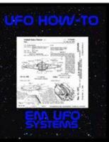 UFO How-To Vol. X - EM UFO Theory 0557069718 Book Cover