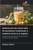 Biodiversità dei lieviti nelle fermentazioni tradizionali e moderne di birre al luppolo: Espansione mirata della biodiversità del lievito attraverso ... al lievito sviluppati B0CKKSPF1S Book Cover