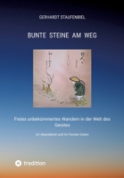 Bunte Steine am Weg: Freies unbekümmertes Wandern in der Welt des Geistes im Abendland und im Fernen Osten (German Edition) 3347979176 Book Cover