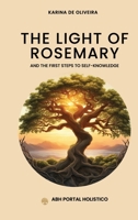 The Light Of Rosemary: The First Steps to Self-knowledge B0DVGMR1RZ Book Cover