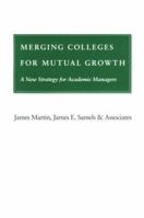 Merging Colleges for Mutual Growth: A New Strategy for Academic Managers 0801866820 Book Cover
