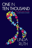 One in Ten Thousand: For the Love of Lee, a mother's story. 1667820125 Book Cover