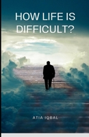 How life is difficult? B0C129QG8L Book Cover