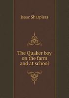 The Quaker Boy on the Farm and at School 1346552495 Book Cover
