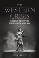 The Western Crisis: Democracy, Identity, and the Ideological Woke War 1963102800 Book Cover