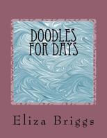 Doodles for Days: Coloring Book 1719493766 Book Cover