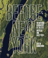 Before New York: The Natural Geography of the City: An Atlas and Gazetteer 141976005X Book Cover