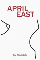 April East: A bawdy, biting and witty satire of show business and celebrity. 0983882576 Book Cover