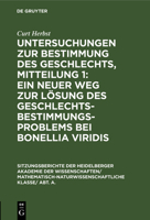 Untersuchungen Zur Bestimmung Des Geschlechts, Mitteilung 1: Ein Neuer Weg Zur Lösung Des Geschlechtsbestimmungsproblems Bei Bonellia Viridis 3111189325 Book Cover
