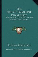 The Life of Emmeline Pankhurst: The Suffragette Struggle for Women's Citizenship 1163165506 Book Cover