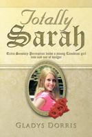 Totally Sarah: Extra Sensory Perception Leads a Young Canadian Girl Into and Out of Danger 1483618129 Book Cover