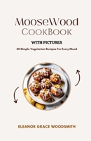 Moosewood Cookbook, With Pictures: 30 Simple Vegetarian Recipes For Every Mood B0CQXFZ4Z7 Book Cover