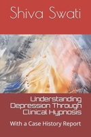 Understanding Depression Through Clinical Hypnosis: With a Case History Report 1791536379 Book Cover