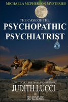 The Case of the Psychopathic Psychiatrist (Michaela McPherson Mysteries) B0CVZVGZ13 Book Cover