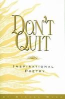 Don't Quit: Inspirational Poetry 1880463261 Book Cover