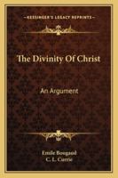 The Divinity of Christ: An Argument 1016330367 Book Cover