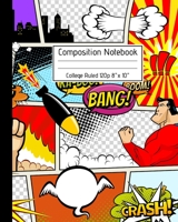 Composition Notebook College Ruled 120p 8" x 10": Superhero Cartoon Comic Blank Ruled Notebook Journal for School Kids Artists Teachers and Students. 1691031747 Book Cover