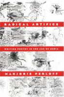 Radical Artifice: Writing Poetry in the Age of Media 0226657345 Book Cover
