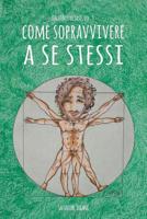 Come sopravvivere a se stessi 1985082349 Book Cover