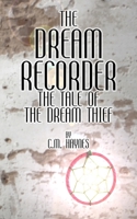 The Dream Recorder: The Tale of the Dream Thief (The Dream Recorder #2) 1974327620 Book Cover