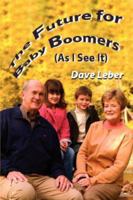 The Future for Baby Boomers 1598243241 Book Cover