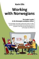 Working with Norwegians: The insider's guide to the Norwegian workplace culture 1974469557 Book Cover