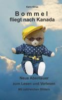 Bommel fliegt nach Kanada: Neue Abenteuer zum Lesen und Vorlesen 3743102420 Book Cover