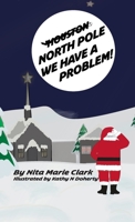 North Pole, We Have a Problem 1956576029 Book Cover