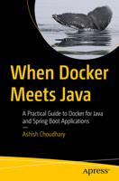 When Docker Meets Java: Practical Guide to Docker for Java and Spring Boot Applications B0DSHTFDN3 Book Cover
