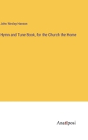 Hymn and Tune Book, for the Church the Home 3382132176 Book Cover