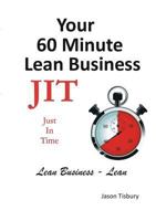 Your 60 Minute Lean Business - Just in Time 1304141225 Book Cover