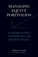 Managing Equity Portfolios: A Behavioral Approach to Improving Skills and Investment Processes 0262028344 Book Cover