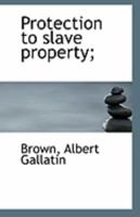 Protection to slave property; 1110926715 Book Cover