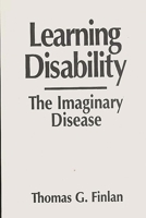 Learning Disability: The Imaginary Disease 0897893514 Book Cover