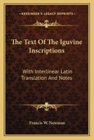 The Text Of The Iguvine Inscriptions: With Interlinear Latin Translation And Notes 1163585181 Book Cover