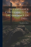 De L'espérance Chrétienne Et De La Confiance En Dieu... 1022309668 Book Cover