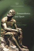 Somaesthetics and Sport 9004510648 Book Cover