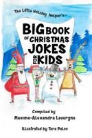 Big Book of Christmas Jokes for Kids!: A Book of Giggles from the Little Holiday Helper! 1505480000 Book Cover
