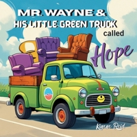Mr. Wayne and His Little Green Truck called Hope 1998532526 Book Cover