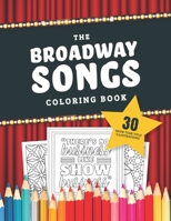 The Broadway Songs Coloring Book: 30 Illustrated Musical Theater Show Tune Titles B0C87C1GG3 Book Cover